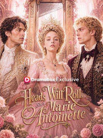 Heads Will Roll! She's Marie Antoinette