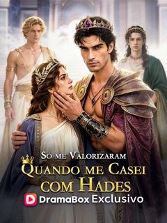 Só me Valorizaram Quando me Casei com Hades
