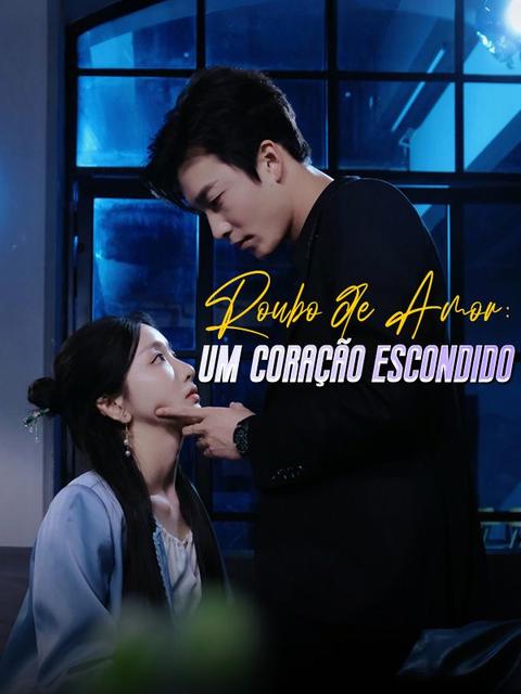 Roubo de Amor: Um Coração Escondido(Dublado)