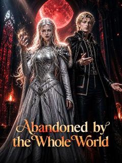 Abandoned by the Whole World
