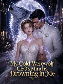 My Cold Werewolf CEO's Mind is Drowning in Me