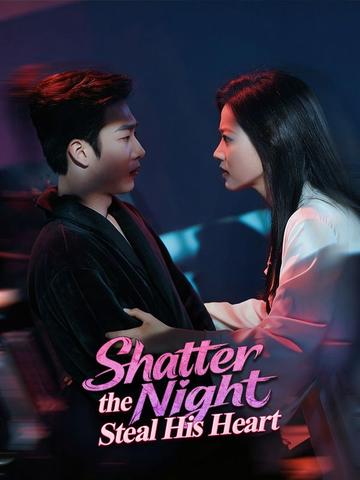 Shatter the Night, Steal His Heart(DUBBED)