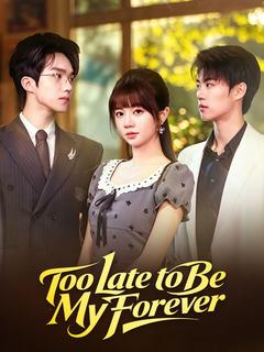 Too Late to Be My Forever