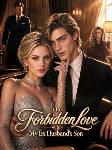 The forbidden love with My Ex Husband's Son
