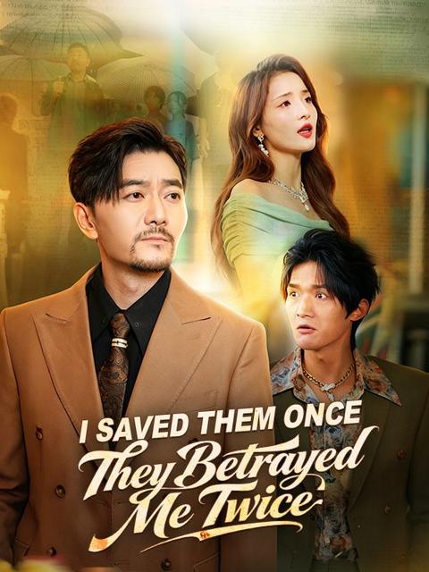 I Saved Them Once, They Betrayed Me Twice