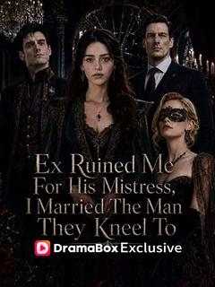 Ex Ruined Me For His Mistress, I Married The Man They Kneel To