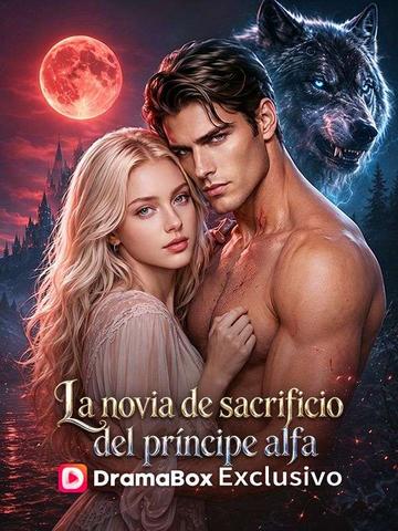 La novia de sacrificio del príncipe alfa
