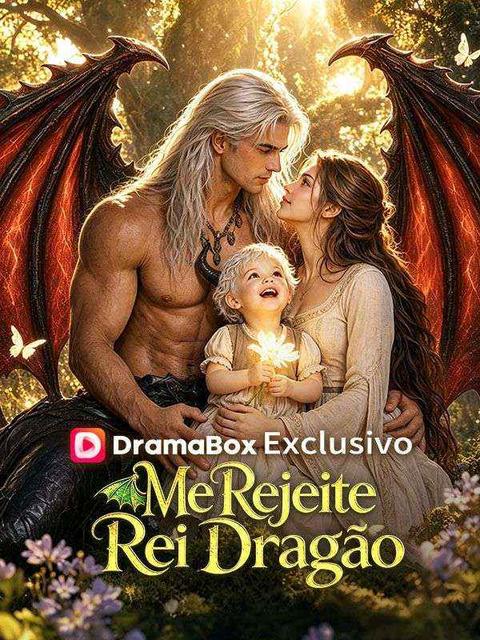 Me Rejeite, Rei Dragão