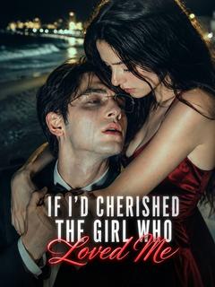 If I’d Cherished The Girl Who Loved Me