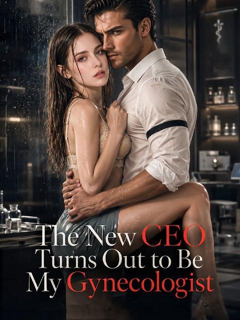 The New CEO Turns Out to Be My Gynecologist