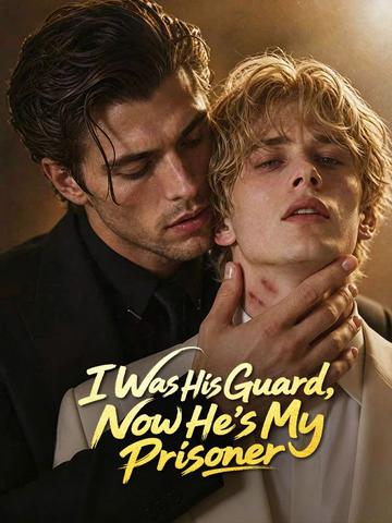 I Was His Guard,Now He's My Prisoner