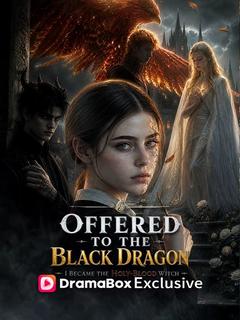 Offered to the Black Dragon, I Became the Holy-Blood Witch