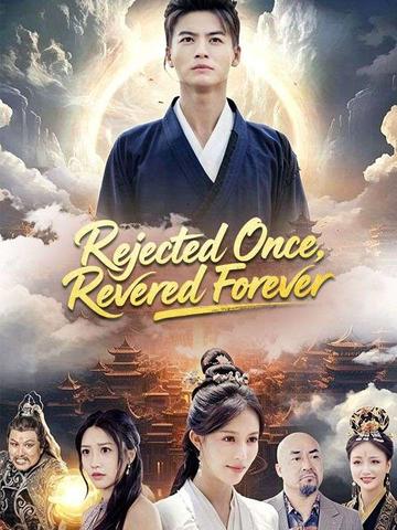 Rejected Once, Revered Forever