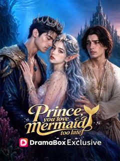 Prince, You Love Mermaid Too Late