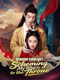 Reborn Consort: Scheming My Way to the Throne