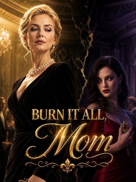Burn It All, Mom