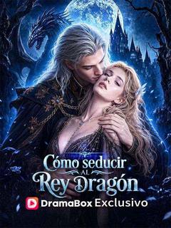 Cómo seducir al Rey Dragón