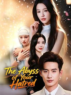 The Abyss of Your Hatred