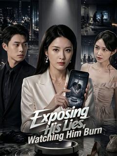 Exposing His Lies, Watching Him Burn