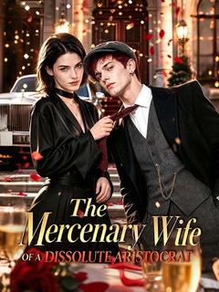 The Mercenary Wife of a Dissolute Aristocrat