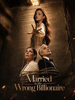 Married to the Wrong Billionaire