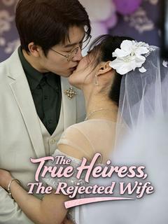 The True Heiress, The Rejected Wife