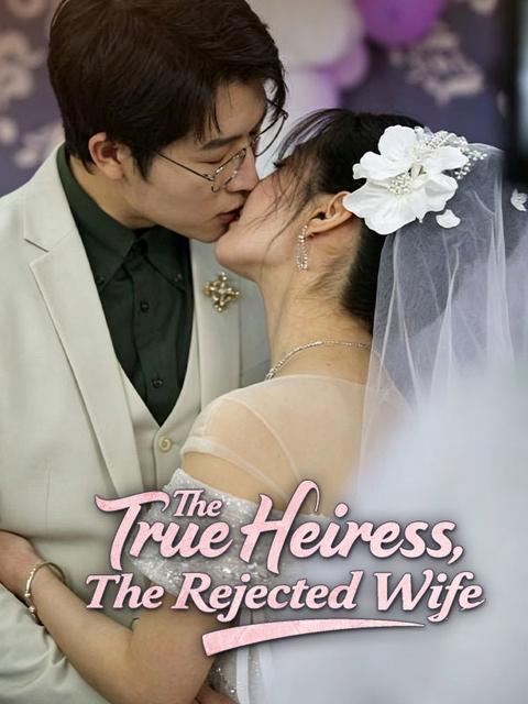 The True Heiress, The Rejected Wife
