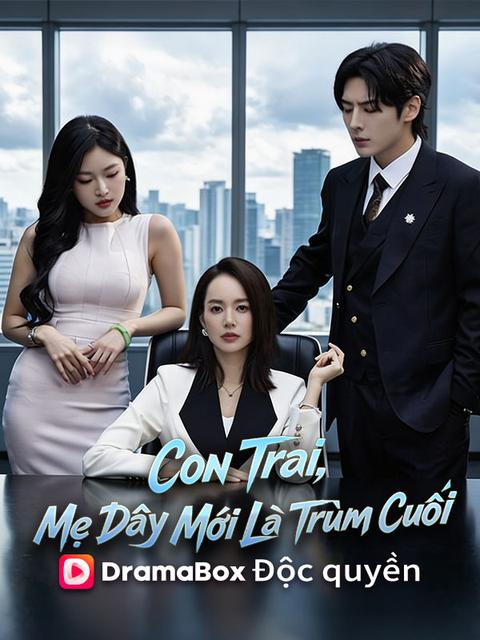 Con Trai, Mẹ Đây Mới Là Trùm Cuối