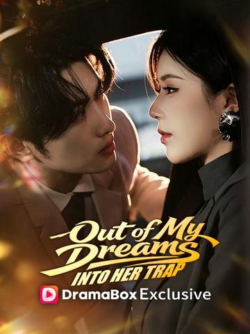 Out of My Dreams, Into Her Trap