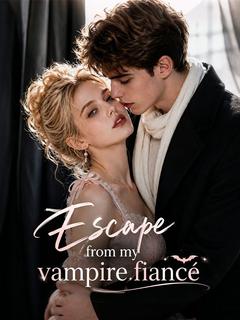 Escape From My Vampire Fiancé