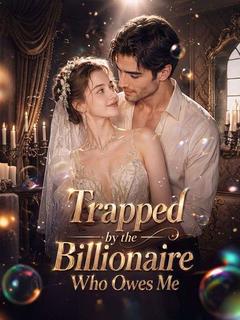 Trapped by the Billionaire Who Owes Me
