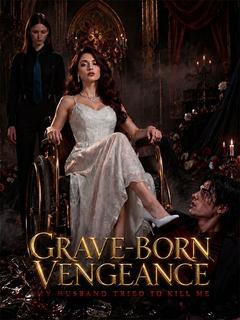 Grave-Born Vengeance: My Husband Tried to Kill Me