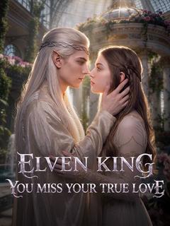 Elven King, You Miss Your True Love