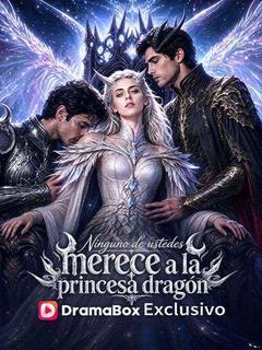 Ninguno de ustedes merece a la princesa dragón