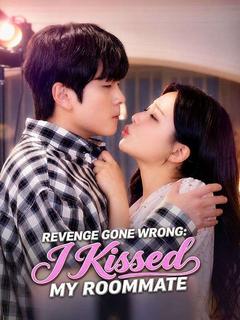 Revenge Gone Wrong: I Kissed My Roommate