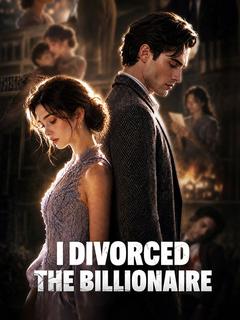 I Divorced the Billionaire