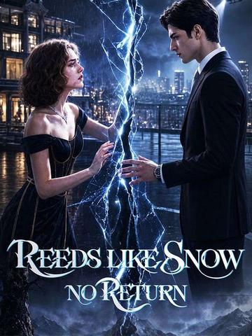Reeds Like Snow, No Return