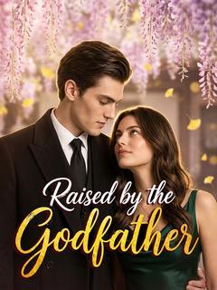 Raised by the Godfather