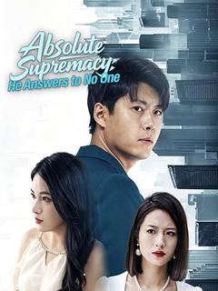 Absolute Supremacy: He Answers to No One