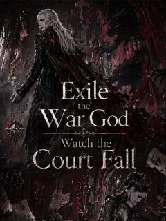 Exile the War God, Watch the Court Fall