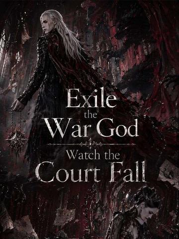 Exile the War God, Watch the Court Fall