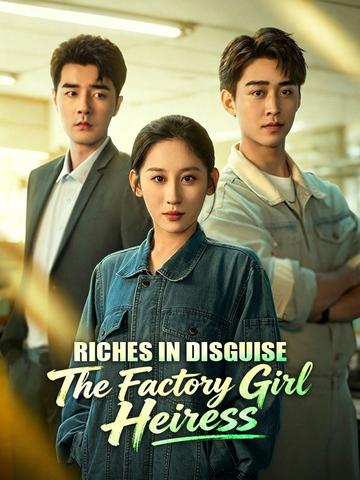 Riches in Disguise: The Factory Girl Heiress