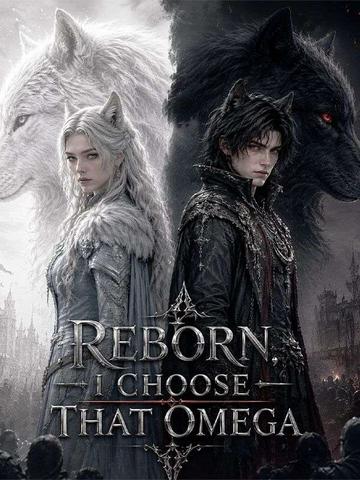 Reborn,I Choose That Omega