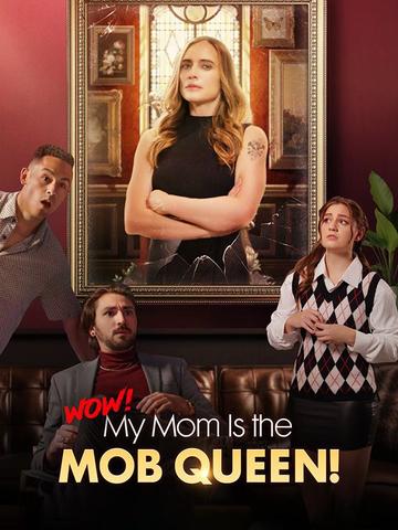 Wow! My Mom is the Mob Queen!