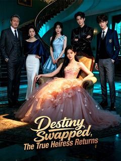 Destiny Swapped, The True Heiress Returns