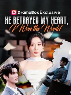 He Betrayed My Heart, I Won the World(DUBBED)