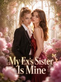 My Ex's Sister Is Mine