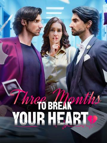 Three Months to Break Your Heart