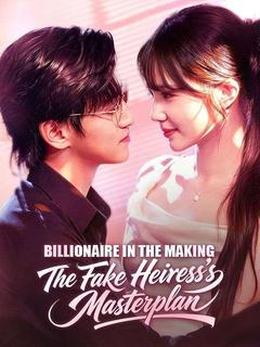 Billionaire in the Making: The Fake Heiress's Masterplan