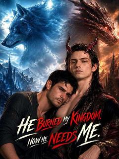 He Burned My Kingdom. Now He Needs Me
